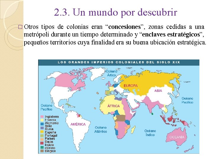 2. 3. Un mundo por descubrir � Otros tipos de colonias eran “concesiones”, zonas