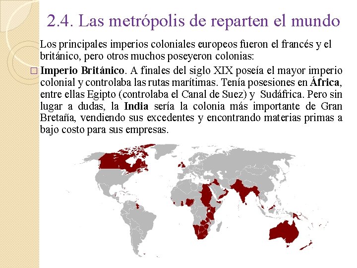 2. 4. Las metrópolis de reparten el mundo Los principales imperios coloniales europeos fueron