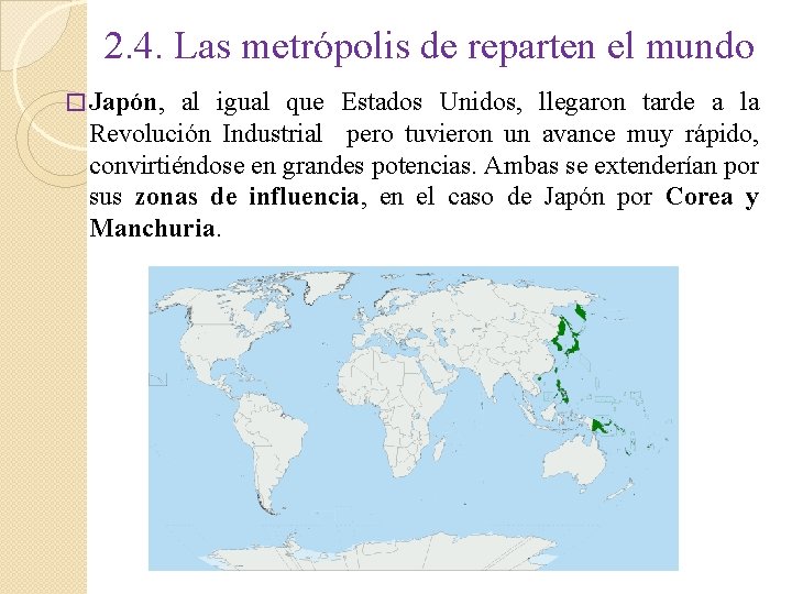 2. 4. Las metrópolis de reparten el mundo � Japón, al igual que Estados