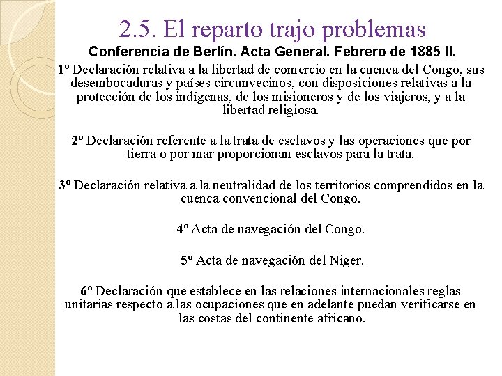 2. 5. El reparto trajo problemas Conferencia de Berlín. Acta General. Febrero de 1885