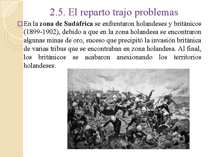 2. 5. El reparto trajo problemas � En la zona de Sudáfrica se enfrentaron