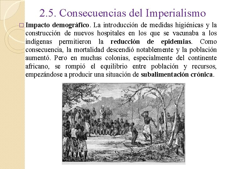 2. 5. Consecuencias del Imperialismo � Impacto demográfico. La introducción de medidas higiénicas y