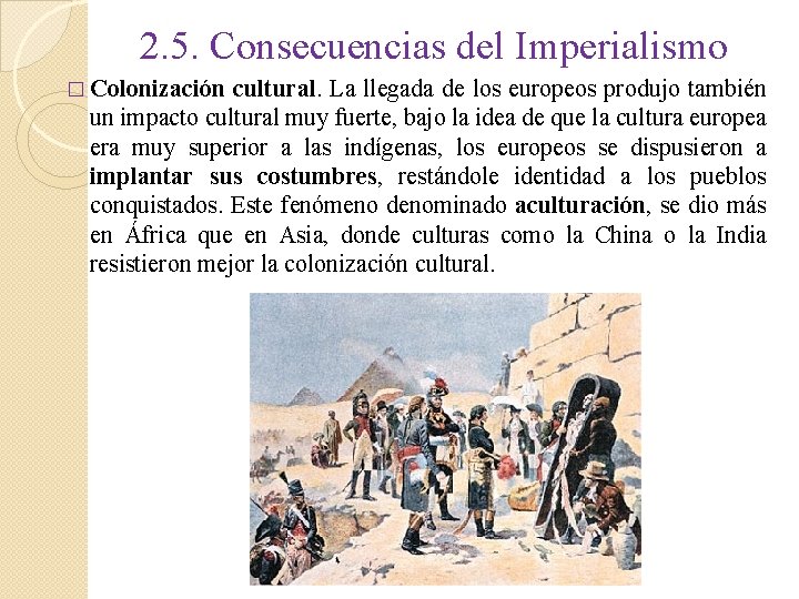 2. 5. Consecuencias del Imperialismo � Colonización cultural. La llegada de los europeos produjo
