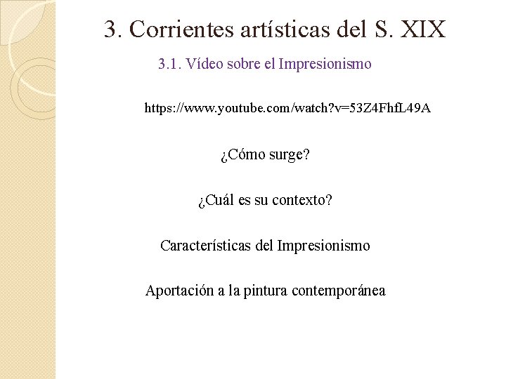 3. Corrientes artísticas del S. XIX 3. 1. Vídeo sobre el Impresionismo https: //www.