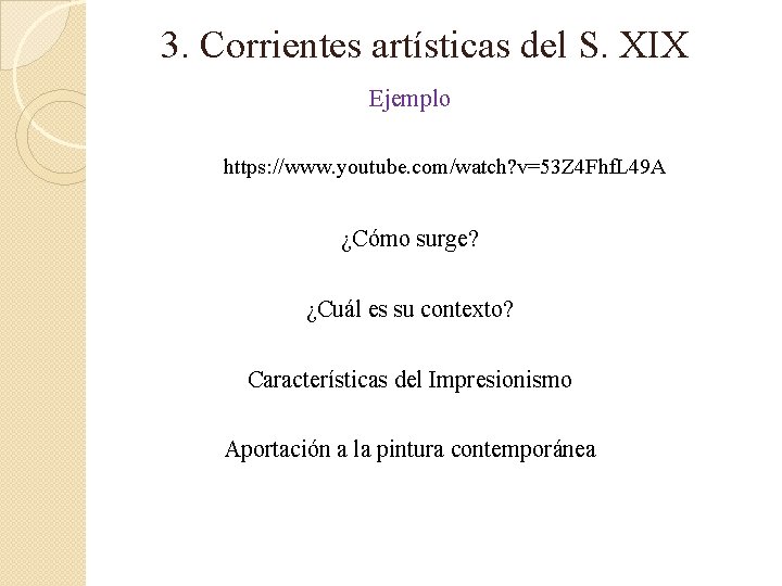 3. Corrientes artísticas del S. XIX Ejemplo https: //www. youtube. com/watch? v=53 Z 4