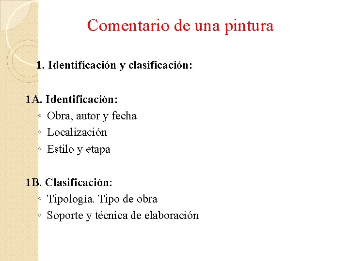 Comentario de una pintura 1. Identificación y clasificación: 1 A. Identificación: ◦ Obra, autor
