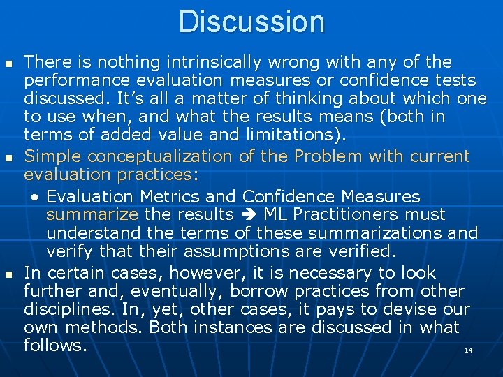 Discussion n There is nothing intrinsically wrong with any of the performance evaluation measures Discussion n There is nothing intrinsically wrong with any of the performance evaluation measures