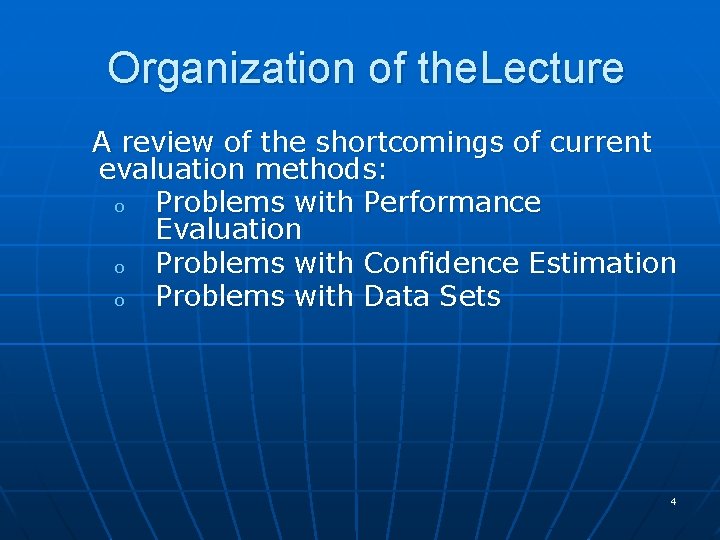 Organization of the. Lecture A review of the shortcomings of current evaluation methods: o Organization of the. Lecture A review of the shortcomings of current evaluation methods: o