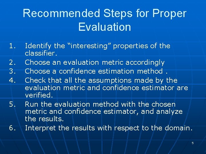 Recommended Steps for Proper Evaluation 1. 2. 3. 4. 5. 6. Identify the “interesting”