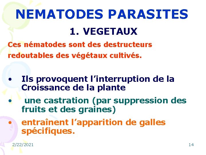 NEMATODES PARASITES 1. VEGETAUX Ces nématodes sont destructeurs redoutables des végétaux cultivés. • Ils