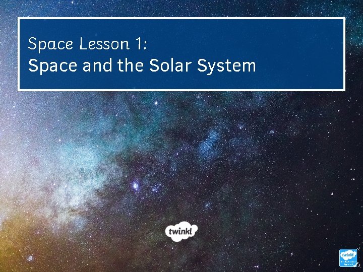 Space Lesson 1: Space and the Solar System 