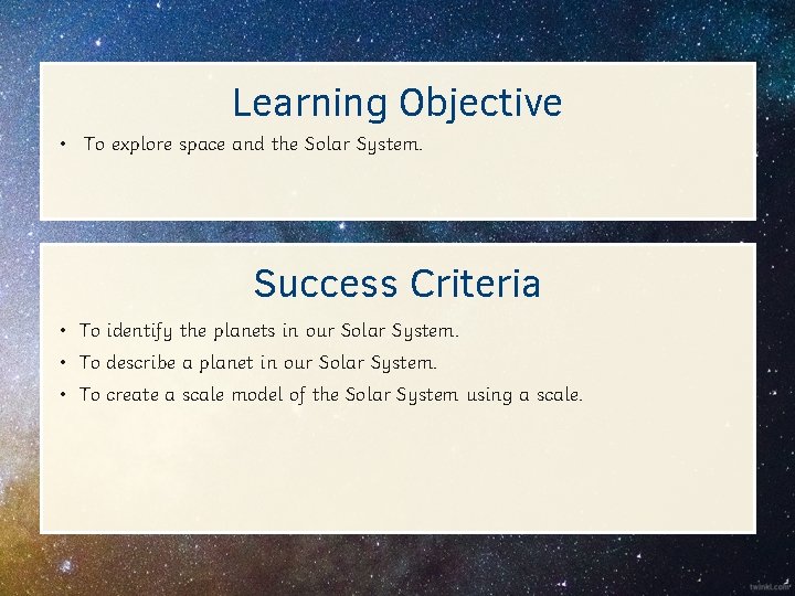 Learning Objective • To explore space and the Solar System. Success Criteria • To