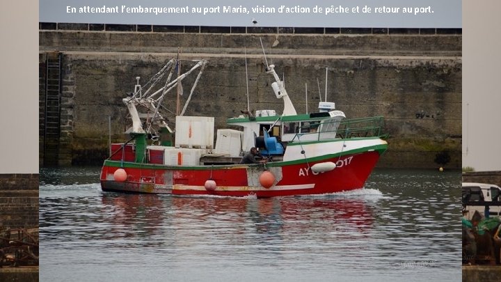 En attendant l’embarquement au port Maria, vision d’action de pêche et de retour au