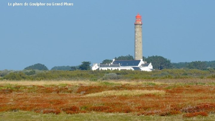 Le phare de Goulphar ou Grand Phare 