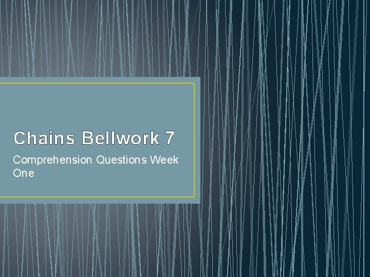 Chains Bellwork 7 Comprehension Questions Week One 