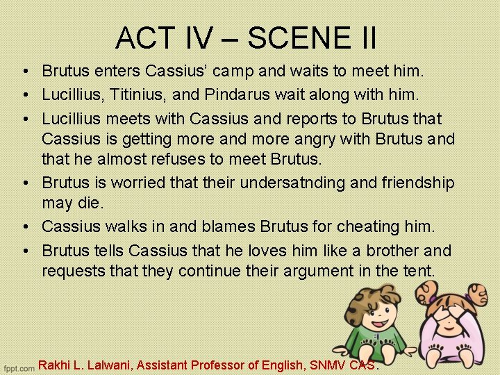 ACT IV – SCENE II • Brutus enters Cassius’ camp and waits to meet