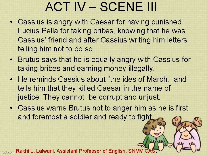ACT IV – SCENE III • Cassius is angry with Caesar for having punished