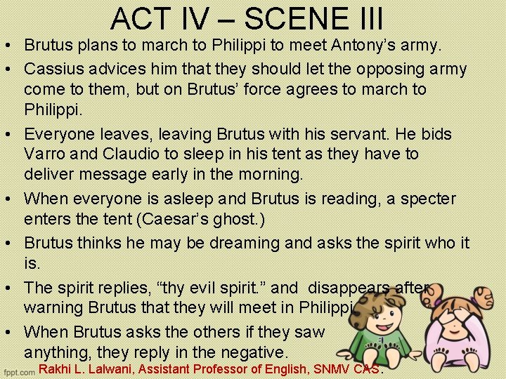 ACT IV – SCENE III • Brutus plans to march to Philippi to meet