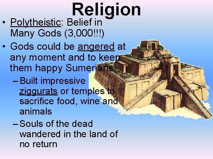 Religion • Polytheistic: Belief in Many Gods (3, 000!!!) • Gods could be angered