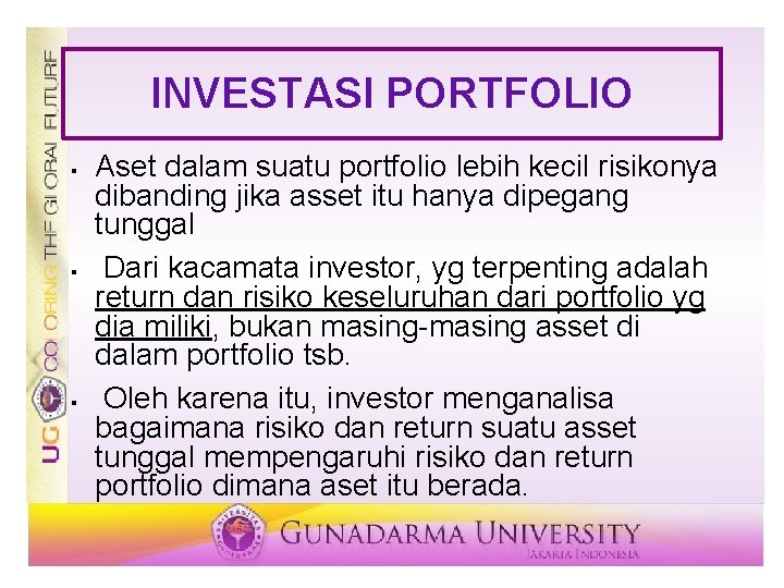 INVESTASI PORTFOLIO § § § Aset dalam suatu portfolio lebih kecil risikonya dibanding jika