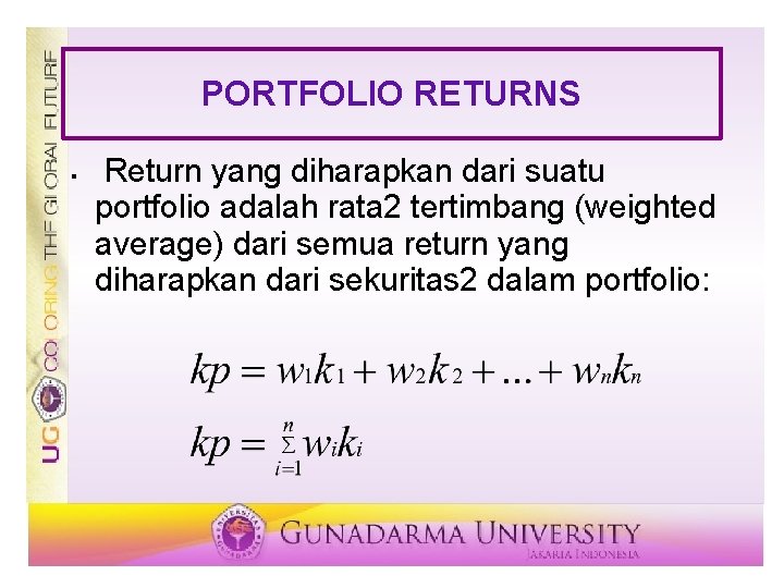 PORTFOLIO RETURNS § Return yang diharapkan dari suatu portfolio adalah rata 2 tertimbang (weighted