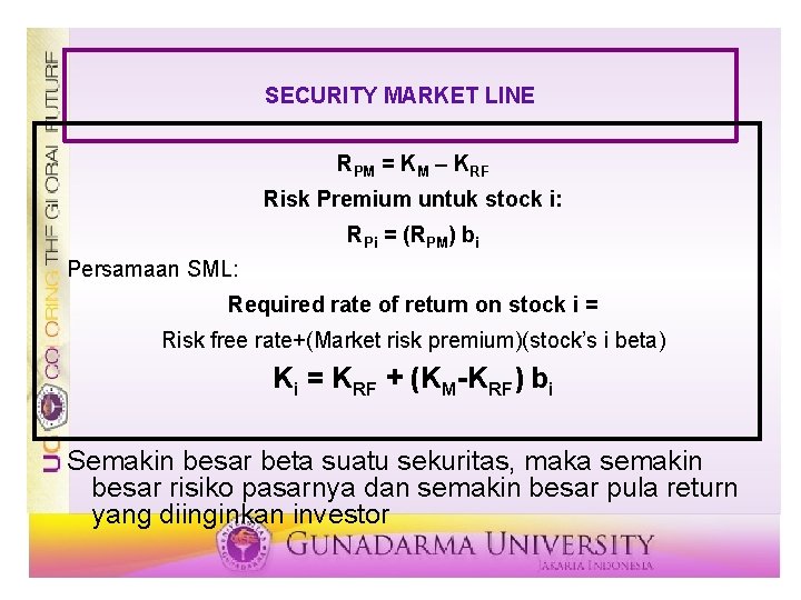 SECURITY MARKET LINE RPM = KM – KRF Risk Premium untuk stock i: RPi