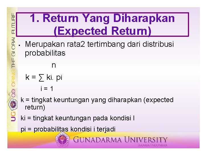 1. Return Yang Diharapkan (Expected Return) § Merupakan rata 2 tertimbang dari distribusi probabilitas