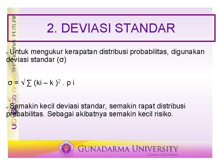 2. DEVIASI STANDAR Untuk mengukur kerapatan distribusi probabilitas, digunakan deviasi standar (σ) § σ