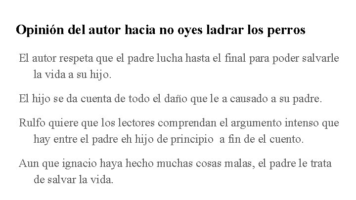 Opinión del autor hacia no oyes ladrar los perros El autor respeta que el