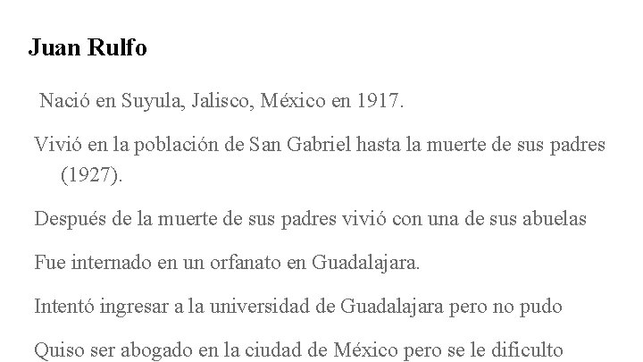 Juan Rulfo Nació en Suyula, Jalisco, México en 1917. Vivió en la población de