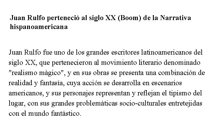 Juan Rulfo perteneció al siglo XX (Boom) de la Narrativa hispanoamericana Juan Rulfo fue