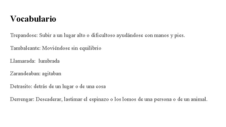 Vocabulario Trepandose: Subir a un lugar alto o dificultoso ayudándose con manos y pies.