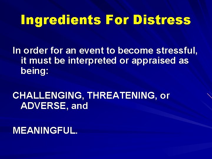 Ingredients For Distress In order for an event to become stressful, it must be