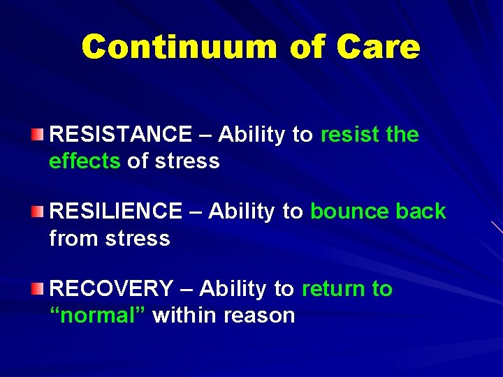 Continuum of Care RESISTANCE – Ability to resist the effects of stress RESILIENCE –