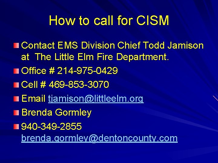 How to call for CISM Contact EMS Division Chief Todd Jamison at The Little