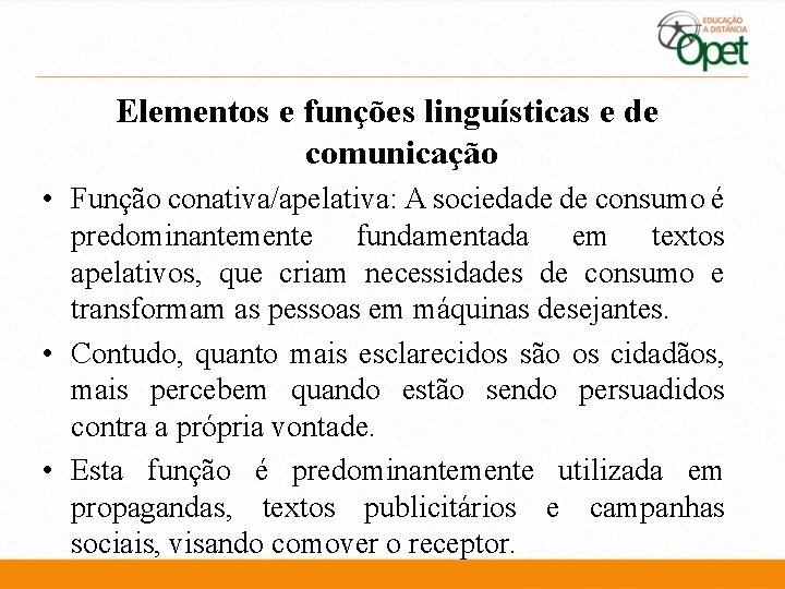 Elementos e funções linguísticas e de comunicação • Função conativa/apelativa: A sociedade de consumo