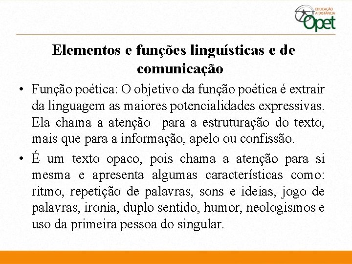 Elementos e funções linguísticas e de comunicação • Função poética: O objetivo da função