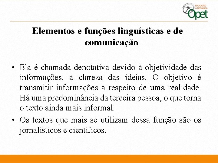 Elementos e funções linguísticas e de comunicação • Ela é chamada denotativa devido à