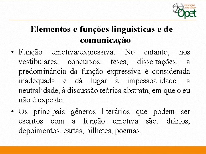 Elementos e funções linguísticas e de comunicação • Função emotiva/expressiva: No entanto, nos vestibulares,