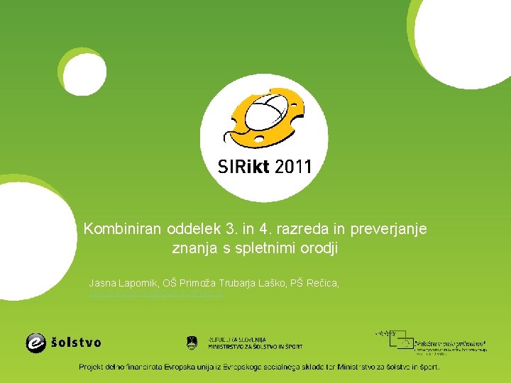 Kombiniran oddelek 3. in 4. razreda in preverjanje znanja s spletnimi orodji Jasna Lapornik,