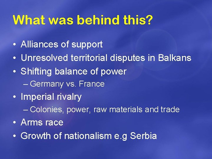 What was behind this? • Alliances of support • Unresolved territorial disputes in Balkans