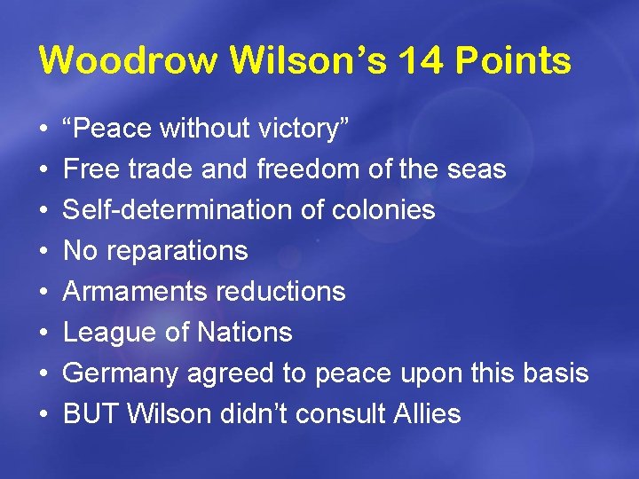 Woodrow Wilson’s 14 Points • • “Peace without victory” Free trade and freedom of