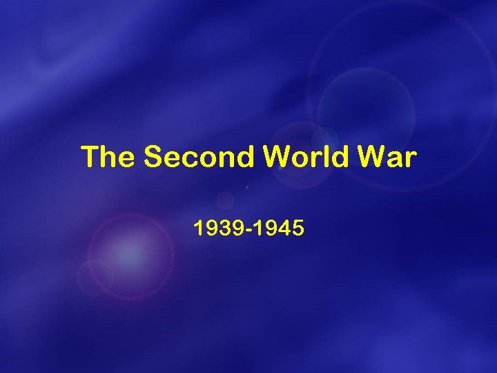 The Second World War 1939 -1945 