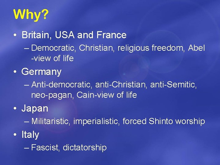 Why? • Britain, USA and France – Democratic, Christian, religious freedom, Abel -view of