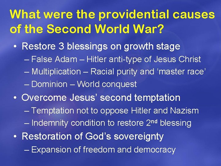 What were the providential causes of the Second World War? • Restore 3 blessings