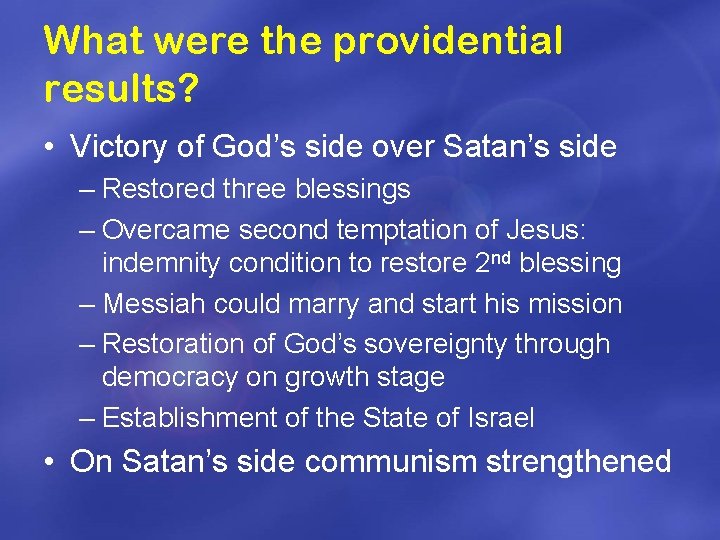 What were the providential results? • Victory of God’s side over Satan’s side –