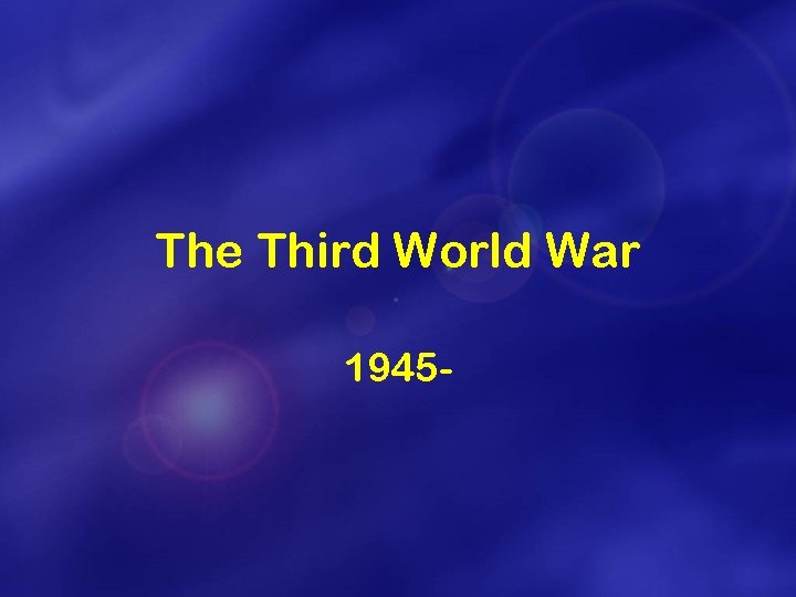 The Third World War 1945 - 