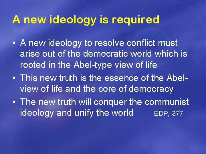 A new ideology is required • A new ideology to resolve conflict must arise