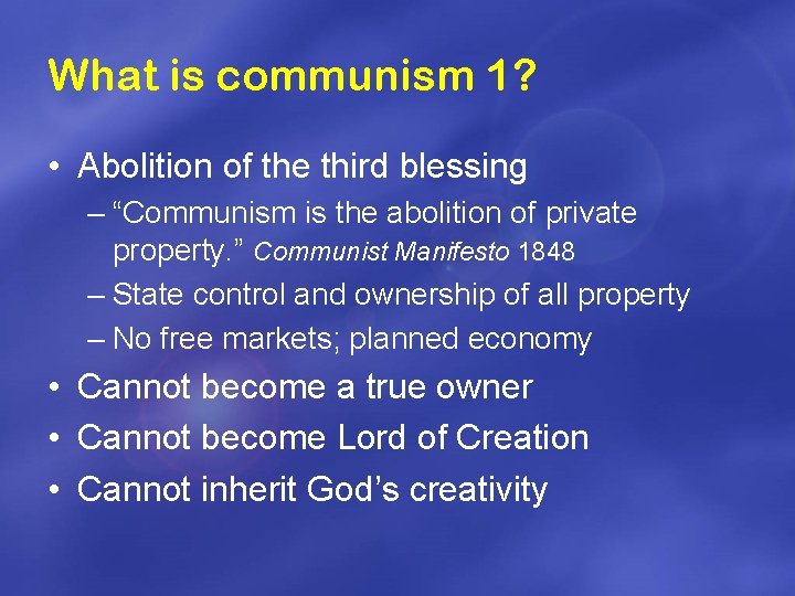 What is communism 1? • Abolition of the third blessing – “Communism is the