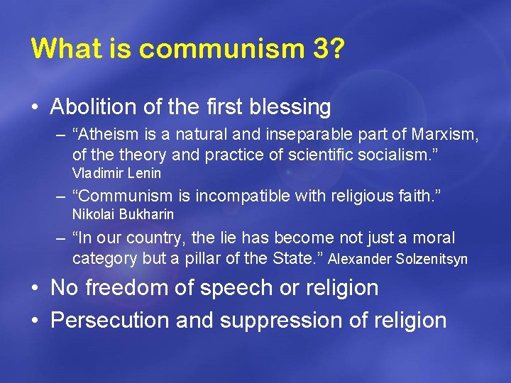 What is communism 3? • Abolition of the first blessing – “Atheism is a